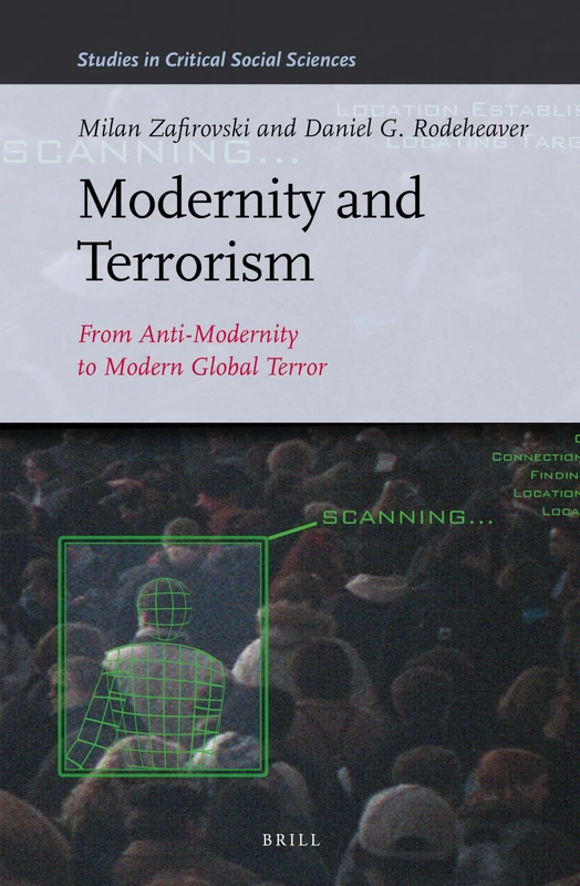 Modernity and Terrorism: From Anti-Modernity to Modern Global Terror: 52 (Studies in Critical Social Sciences, 52)