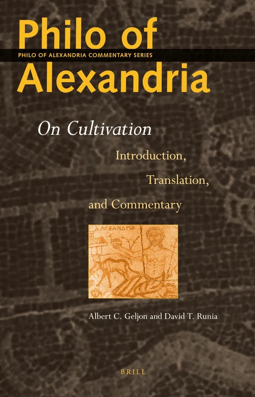 Philo of Alexandria: On Cultivation: Introduction, Translation and Commentary: 4 (Philo of Alexandria Commentary Series, 4)