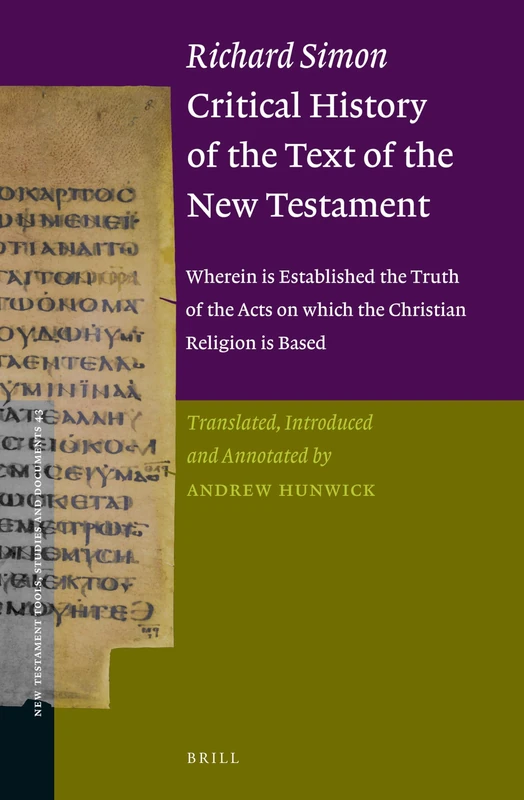 Richard Simon Critical History of the Text of the New Testament: wherein is Established the Truth of the Acts on which the Christian Religion is ... Testament Tools, Studies and Documents, 43)