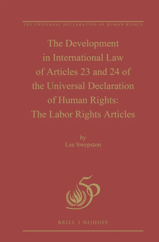 The Development in International Law of Articles 23 and 24 of the Universal Declaration of Human Rights: The Labor Rights Articles: 5
