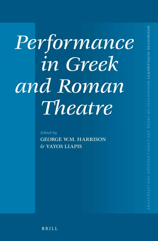 Performance in Greek and Roman Theatre: 353 (Mnemosyne, Supplements, 353)