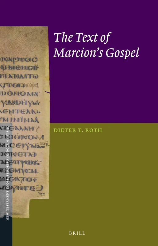 The Text of Marcion’s Gospel: 49 (New Testament Tools, Studies and Documents, 49)