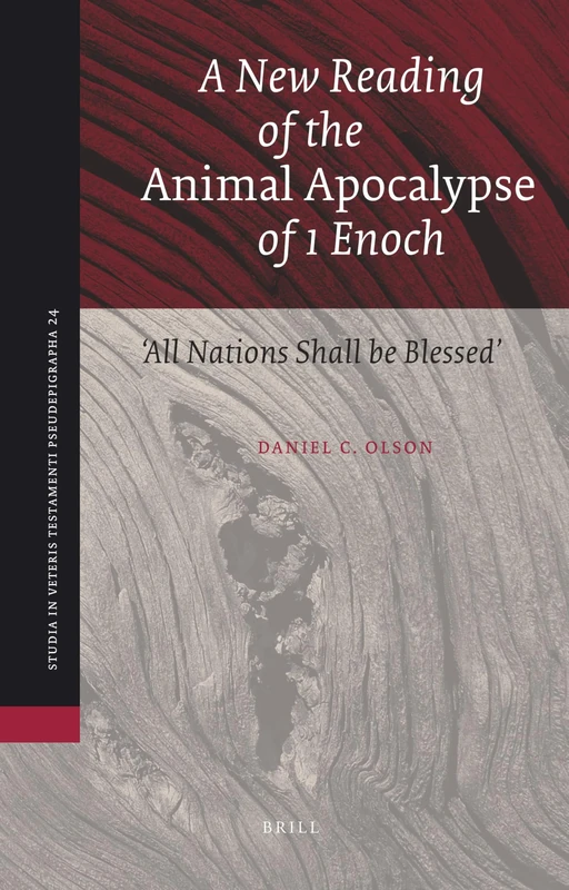 A New Reading of the Animal Apocalypse of 1 Enoch: "All Nations Shall be Blessed": 24 (Studia in Veteris Testamenti Pseudepigrapha, 24)