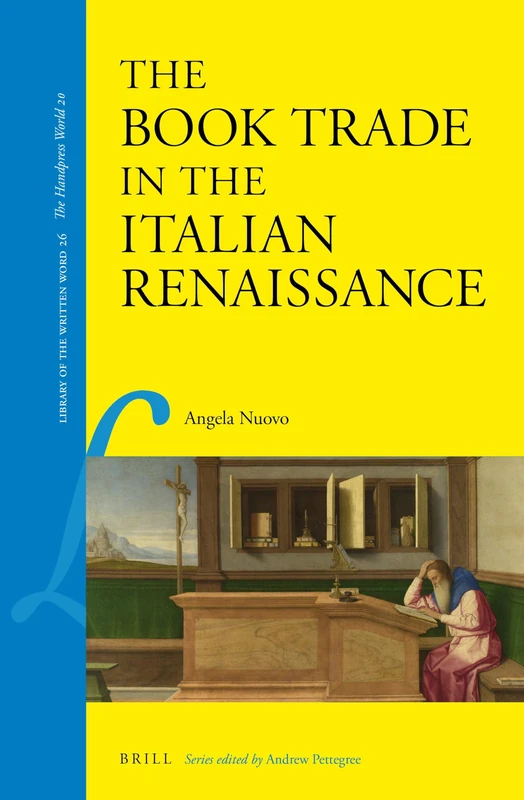 The Book Trade in the Italian Renaissance: 26 (Library of the Written Word - The Handpress World, 26)
