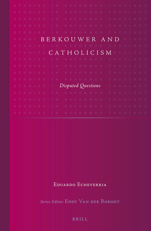 Brill Berkouwer and Catholicism: Disputed Questions 24 Book
