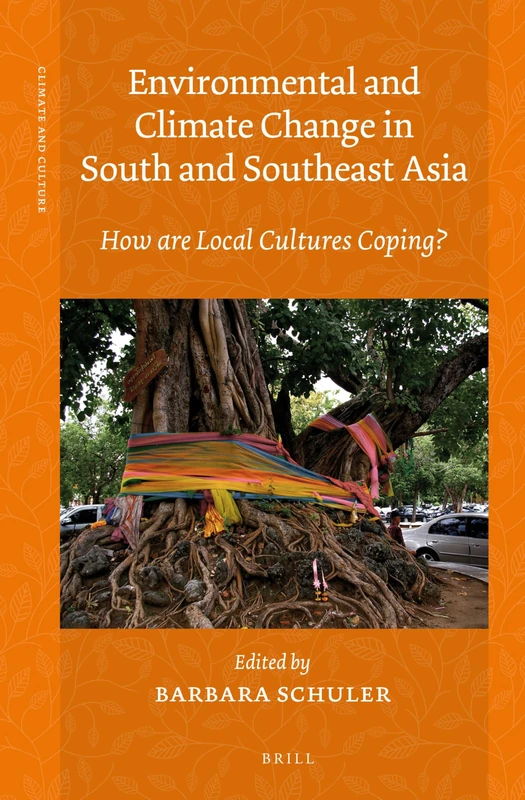 Environmental and Climate Change in South and Southeast Asia: How are Local Cultures Coping?: 2 (Climate and Culture, 2)