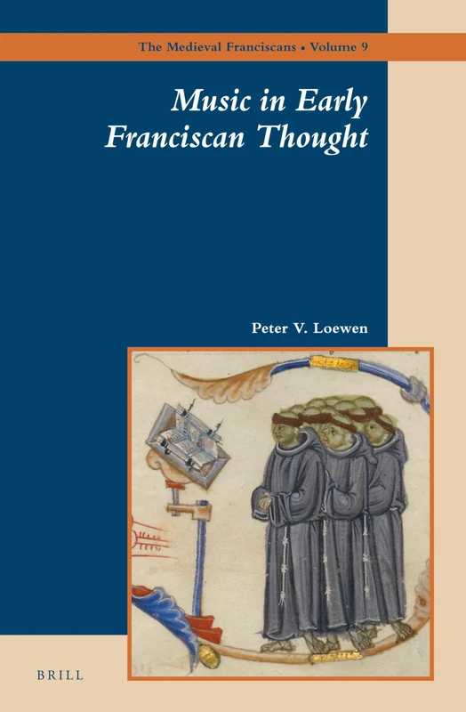 Brill - Music in Early Franciscan Thought (Medieval Franciscans 9)