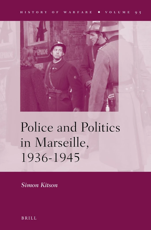 Police and Politics in Marseille, 1936-1945: 95 (History of Warfare, 95) - Image 1