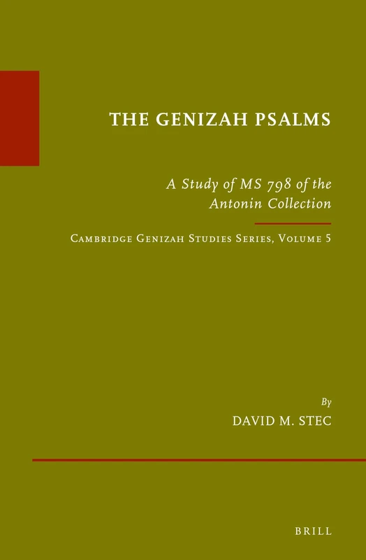 The Genizah Psalms: A Study of MS 798 of the Antonin Collection. Cambridge Genizah Studies Series, Volume 5: 57