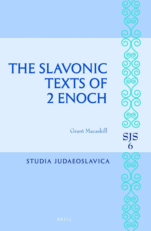 The Slavonic Texts of 2 Enoch: 6 (Studia Judaeoslavica, 6)