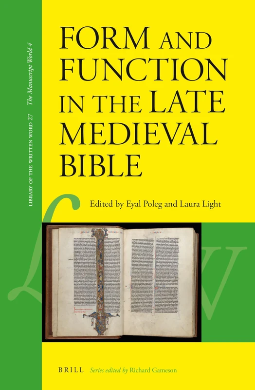 Form and Function in the Late Medieval Bible: 27 (Library of the Written Word - The Manuscript World, 27)