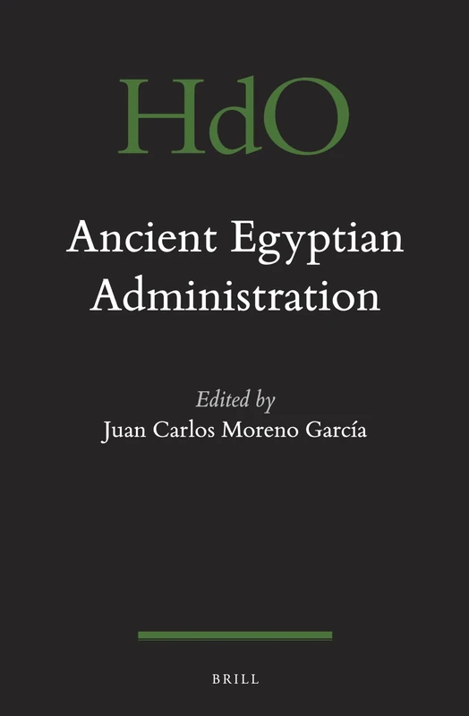 Ancient Egyptian Administration: 104 (Handbook of Oriental Studies. Section 1 The Near and Middle East, 104)