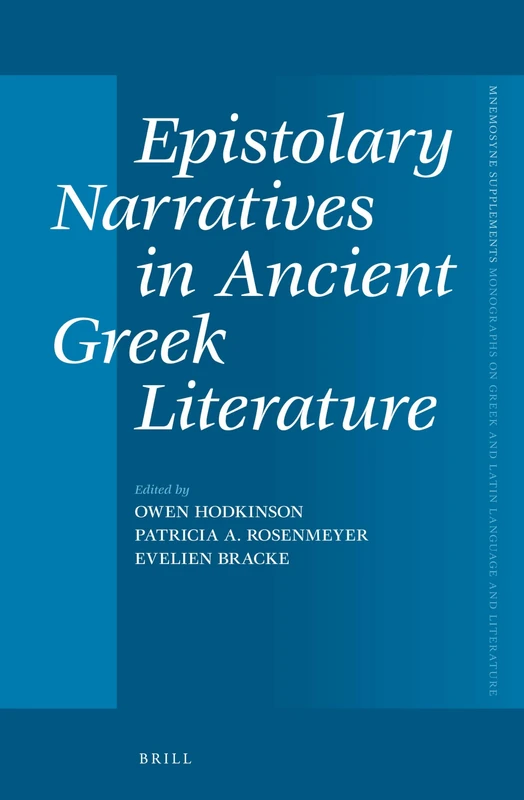Epistolary Narratives in Ancient Greek Literature: 359 (Mnemosyne, Supplements, 359)