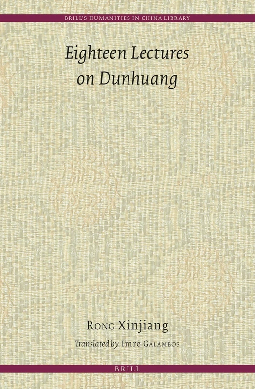 Eighteen Lectures on Dunhuang: 5 (Brill's Humanities in China Library, 5)