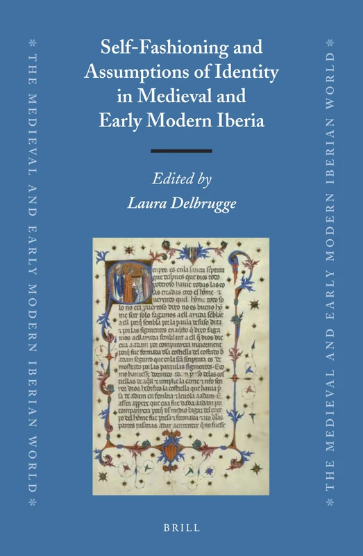 Self-Fashioning and Assumptions of Identity in Medieval and Early Modern Iberia: 59 (The Medieval and Early Modern Iberian World, 59)