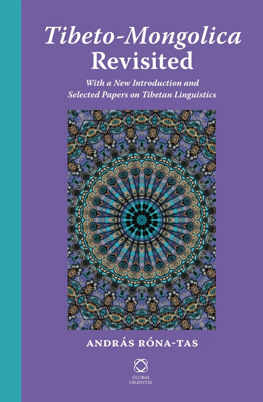 Tibeto-Mongolica Revisited: With a New Introduction and Selected Papers on Tibetan Linguistics