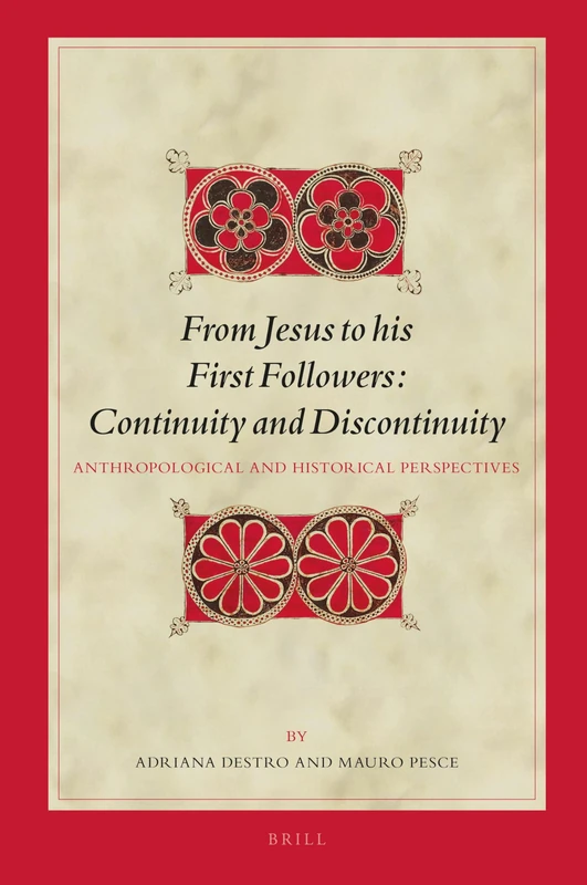 From Jesus to his First Followers: Continuity and Discontinuity: Anthropological and Historical Perspectives: 152 (Biblical Interpretation Series, 152)