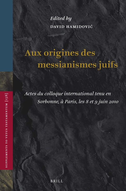 Aux origines des messianismes Juifs: Actes du colloque international tenu en Sorbonne, à Paris, les 8 et 9 juin 2010: 158 (Vetus Testamentum, Supplements, 158) - Image 1