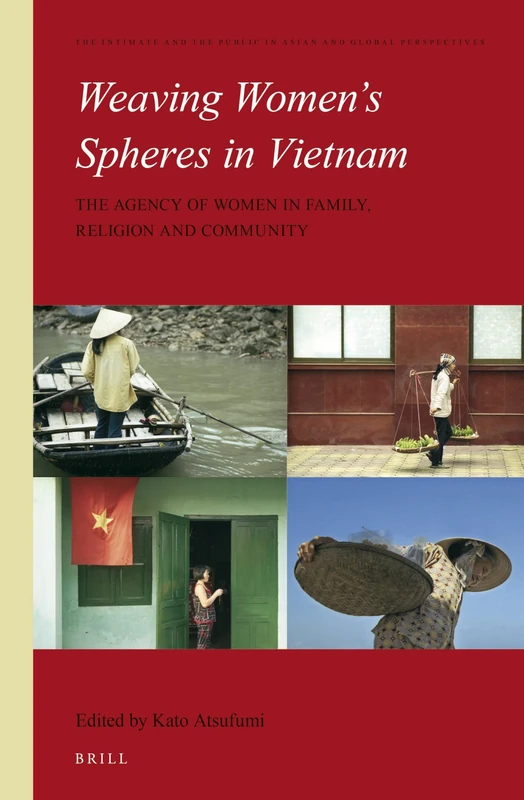 Weaving Women's Spheres in Vietnam: The Agency of Women in Family, Religion and Community: 9 (The Intimate and the Public in Asian and Global Perspectives, 9) - Image 1