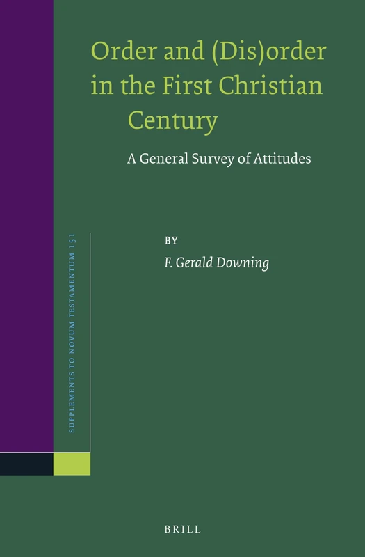 Order and (Dis)order in the First Christian Century: A General Survey of Attitudes: 151 (Novum Testamentum, Supplements, 151) - Image 1