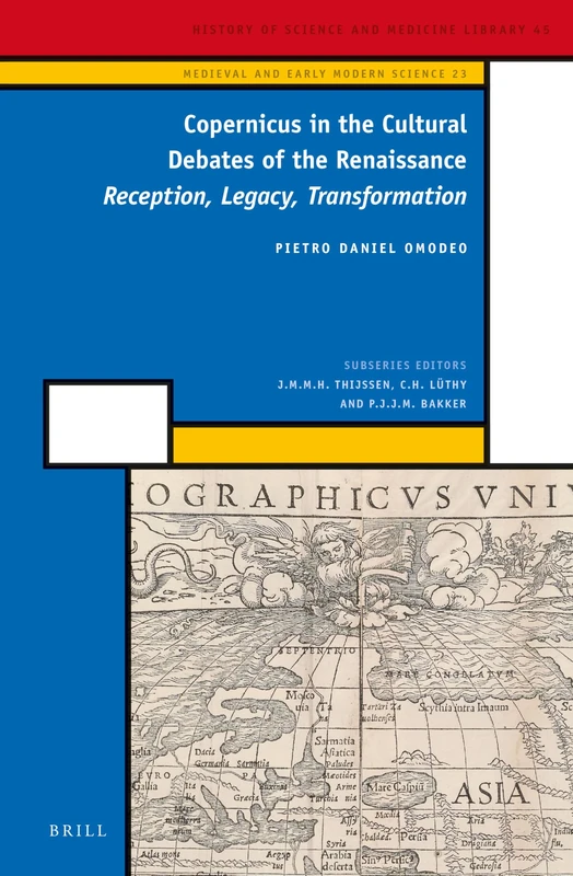 Copernicus in the Cultural Debates of the Renaissance: Reception, Legacy, Transformation: 23 (Medieval and Early Modern Philosophy and Science, 23)