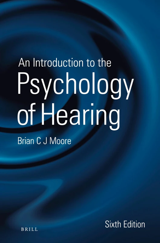 An Introduction to the Psychology of Hearing: Sixth Edition