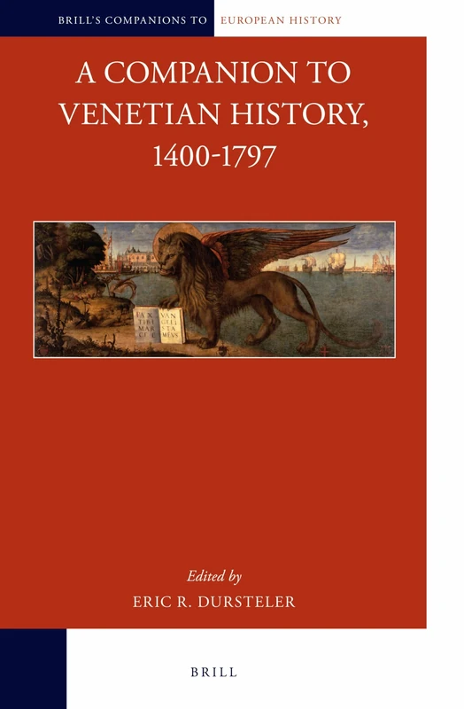 A Companion to Venetian History, 1400-1797: 4 (Brill's Companions to European History, 4)