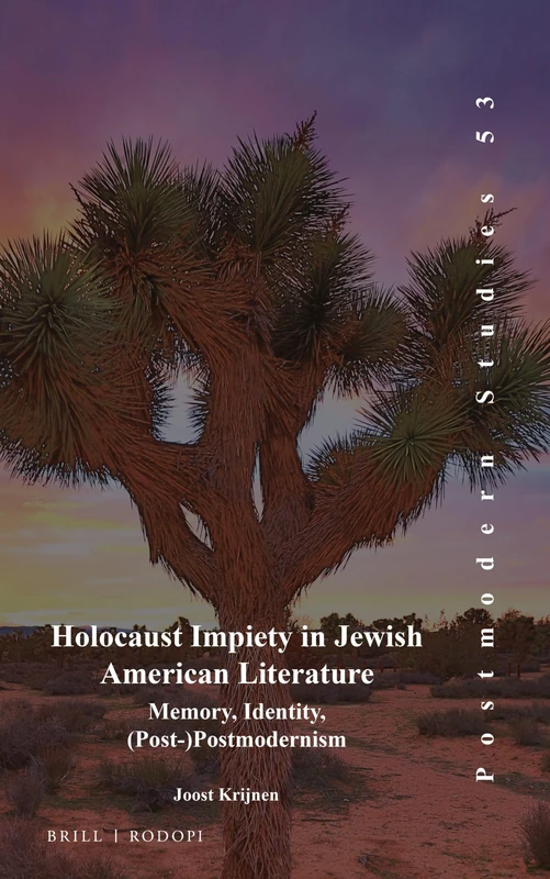 Holocaust Impiety in Jewish American Literature: Memory, Identity, (Post-)Postmodernism: 53 (Postmodern Studies, 53)