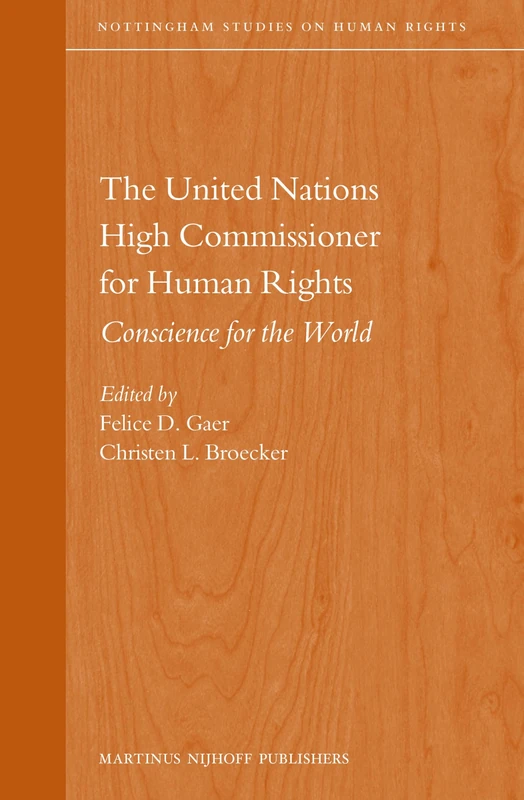 The United Nations High Commissioner for Human Rights: Conscience for the World: 3 (Nottingham Studies on Human Rights, 3)