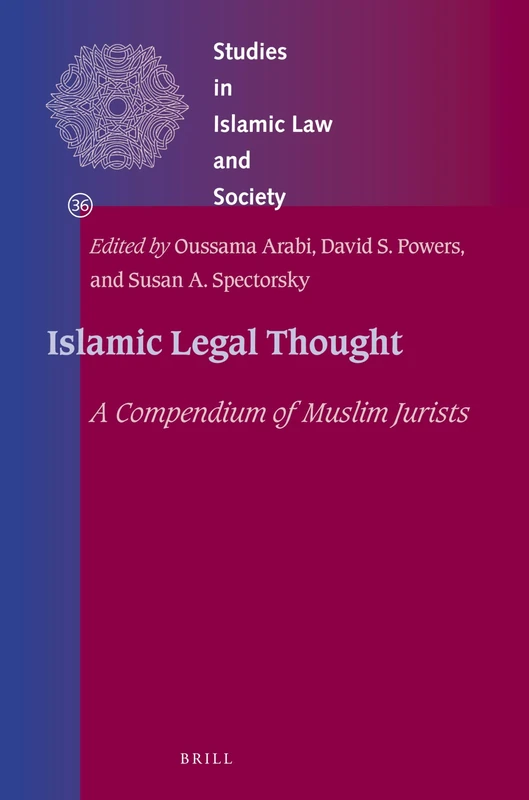 Islamic Legal Thought: A Compendium of Muslim Jurists: 36 (Studies in Islamic Law and Society, 36)