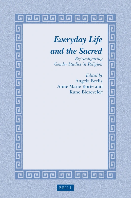 Everyday Life and the Sacred: Re/configuring Gender Studies in Religion: 23 (Studies in Theology and Religion)