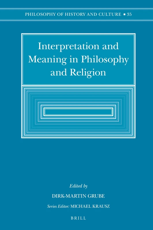 Interpretation and Meaning in Philosophy and Religion: 35 (Philosophy of History and Culture, 35)