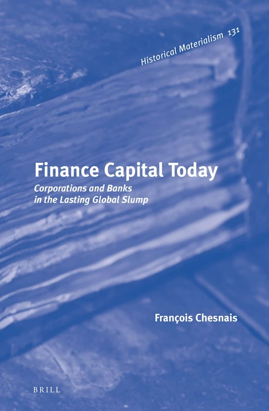 Finance Capital Today: Corporations and Banks in the Lasting Global Slump: 131 (Historical Materialism Book Series, 131) - Image 1