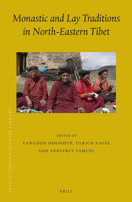 Monastic and Lay Traditions in North-Eastern Tibet: 33 (Brill's Tibetan Studies Library, 33)