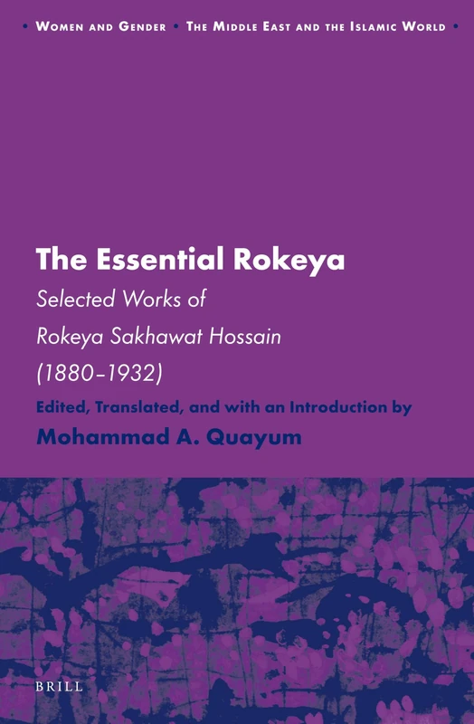 The Essential Rokeya: Selected Works of Rokeya Sakhawat Hossain (1880-1932) (Women and Gender: The Middle East and the Islamic World): 13