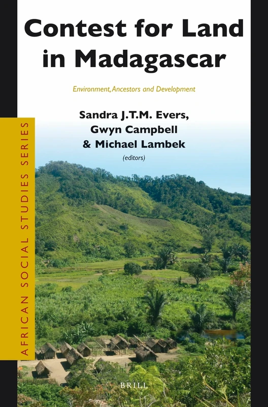 Contest for Land in Madagascar: Environment, Ancestors and Development: 31 (African Social Studies Series, 31)