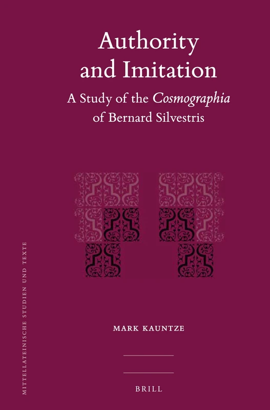 Authority and Imitation: A Study of the Cosmographia of Bernard Silvestris: 47 (Mittellateinische Studien und Texte, 47) - Image 1