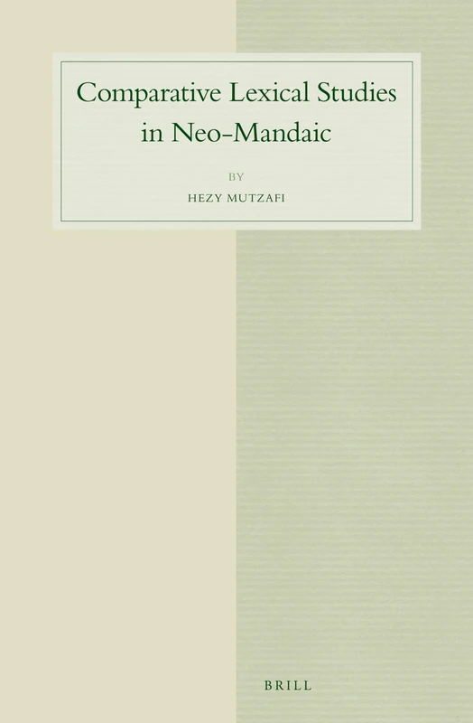 Comparative Lexical Studies in Neo-Mandaic: 73 (Studies in Semitic Languages and Linguistics, 73)
