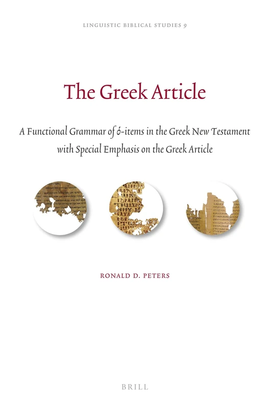 The Greek Article: A Functional Grammar of ὁ-items in the Greek New Testament with Special Emphasis on the Greek Article: 9 (Linguistic Biblical Studies, 9)