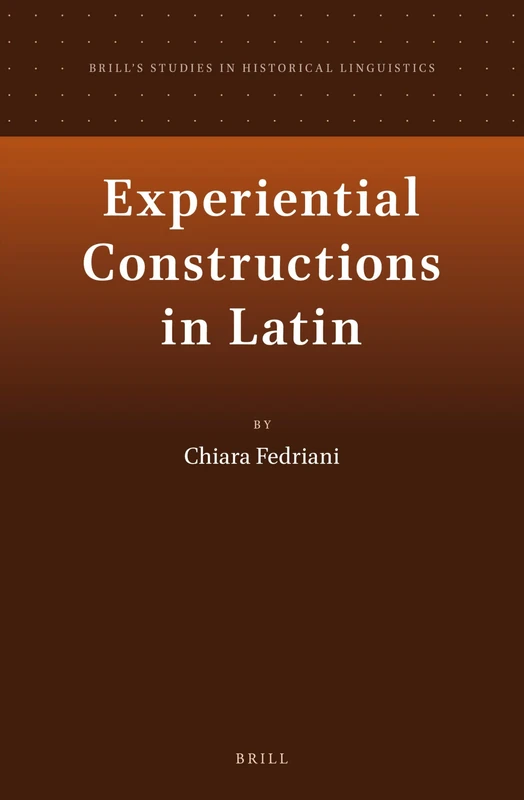 Experiential Constructions in Latin: 3 (Brill's Studies in Historical Linguistics, 3) - Image 1