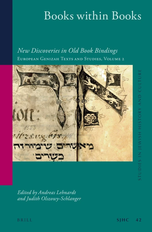 Books within Books: New Discoveries in Old Book Bindings. European Genizah Texts and Studies Volume 2: 42 (Studies in Jewish History and Culture, 42)