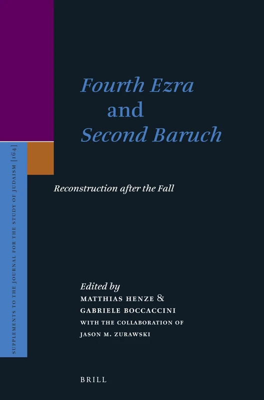 Fourth Ezra and Second Baruch: Reconstruction after the Fall: 164 (Supplements to the Journal for the Study of Judaism, 164)