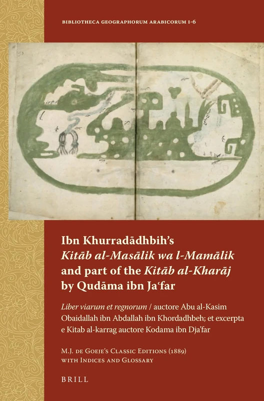 Ibn Khurradādhbih’s Kitāb al-Masālik wa l-Mamālik and part of the Kitāb al-Kharāj
