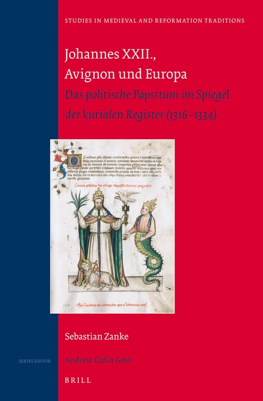 Johannes XXII., Avignon und Europa: Das politische Papsttum im Spiegel der kurialen Register (1316-1334): 175 (Studies in Medieval and Reformation Traditions, 175)