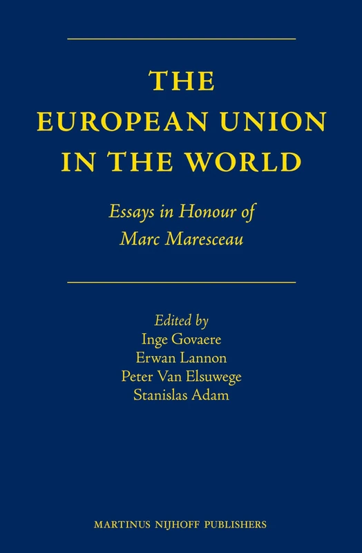 The European Union in the World: Essays in Honour of Marc Maresceau