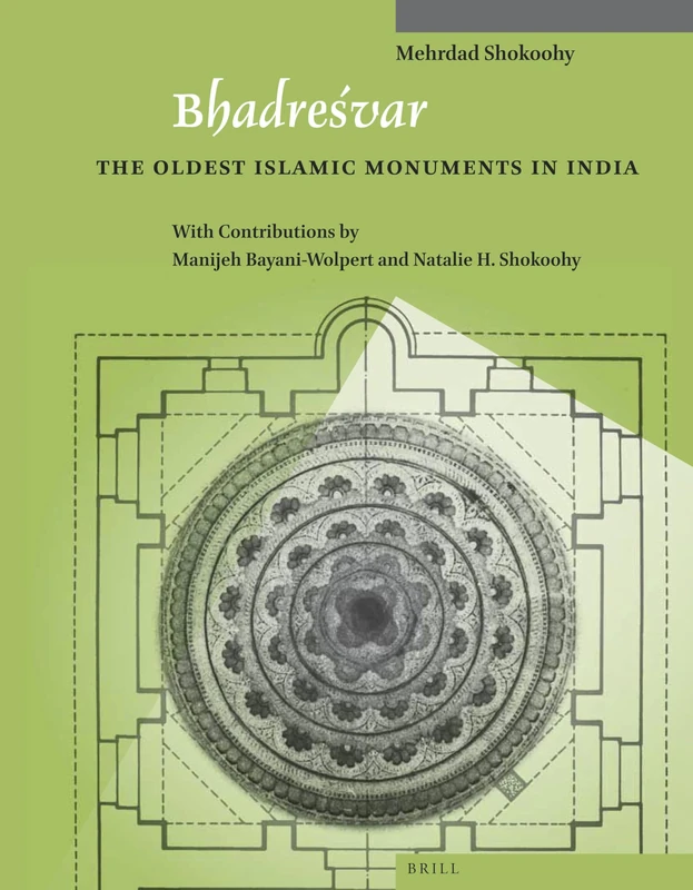 Bhadrevar: The Oldest Islamic Monuments in India: 2 (Muqarnas, Supplements, 2)