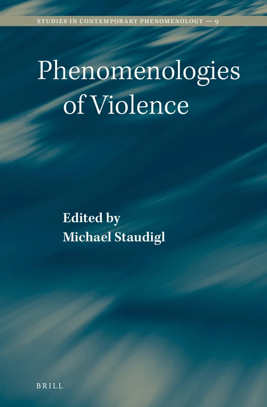 Phenomenologies of Violence: 9 (Studies in Contemporary Phenomenology, 9)