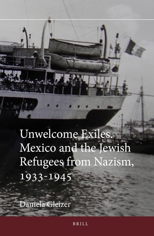 Unwelcome Exiles. Mexico and the Jewish Refugees from Nazism, 1933-1945: 4 (Jewish Latin America, 4)