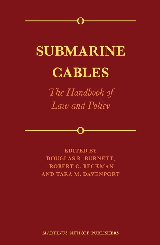 Submarine Cables: The Handbook of Law and Policy