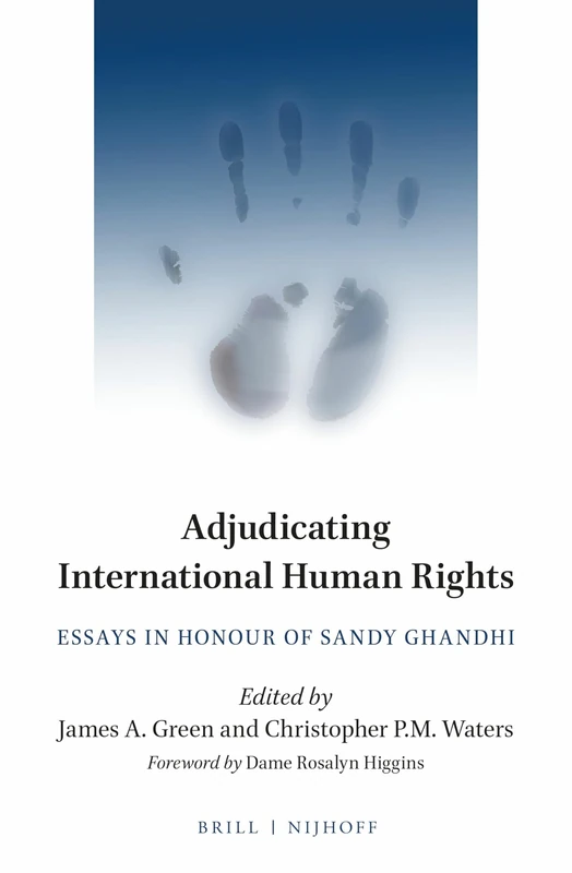 Adjudicating International Human Rights: Essays in Honour of Sandy Ghandhi